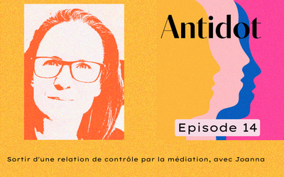 🎙️Podcast Antidot – épisode #14 : Sortir d’une relation de contrôle par la médiation, avec Joanna